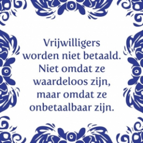 Vrijwilligers zijn onbetaalbaar Vrijwilligers zijn onbetaalbaar